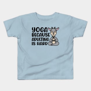 Yoga Because Adulting is Hard Goat Yoga Fitness Funny Kids T-Shirt